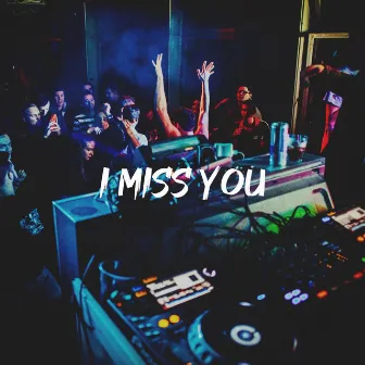 I Miss You by 