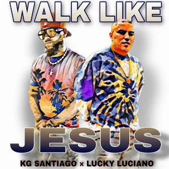 Walk Like Jesus by KG Santiago