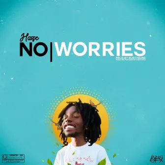 No Worries by Haze Almighty