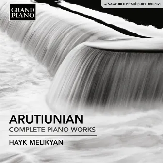 Arutiunian: Complete Piano Works by Alexander Arutiunian