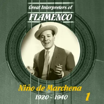 Great Interpreters of Flamenco - Niño de Marchena (1920 - 1940), Vol. 1 by Niño De Marchena