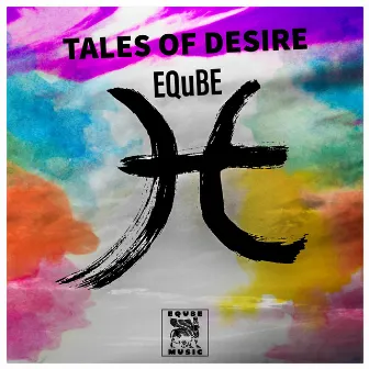 Tales of Desire by EQuBE