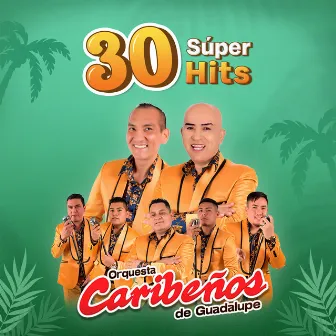 30 súper hits by Orquesta Caribeños de Guadalupe