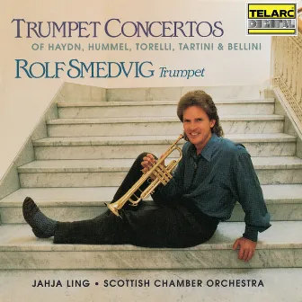 Trumpet Concertos of Haydn, Hummel, Torelli, Tartini & Bellini by Rolf Smedvig