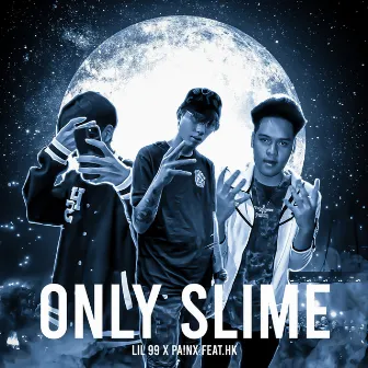 Only Slime (feat. HK) by Lil 99