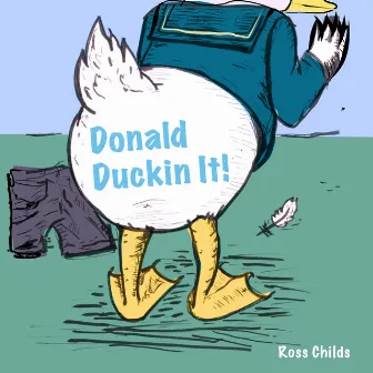 Donald Duckin' It by Ross Childs