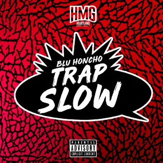 Trap Slow by Blu Honcho