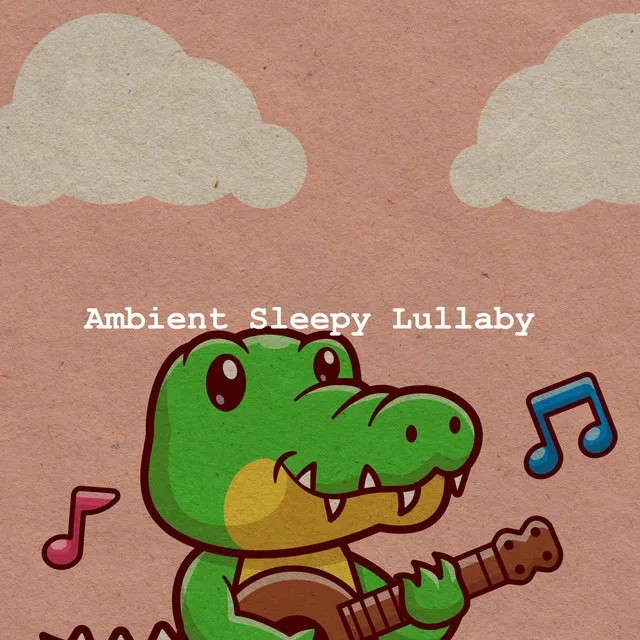 Ambient Sleepy Lullaby