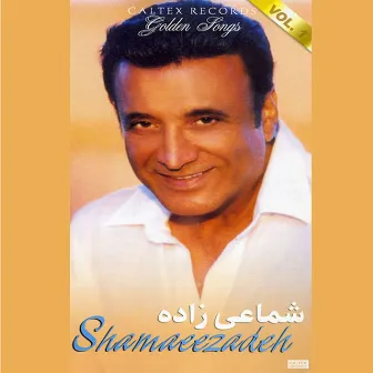 Shamaeezadeh Golden Songs, Vol 1 - Persian Music by Hassan Shamaizadeh