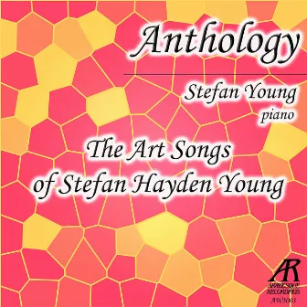 Anthology: The Art Songs of Stefan Hayden Young by Stefan Young