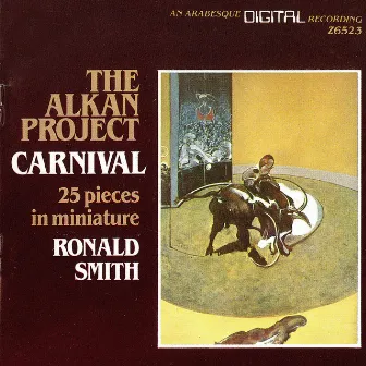 The Alkan Project: Carnival, 25 Pieces in Miniature by Ronald Smith