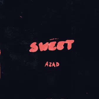 Sweet by Azad