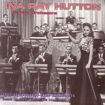 1943-44 Spotlight Band Broadcasts by Ina Ray Hutton