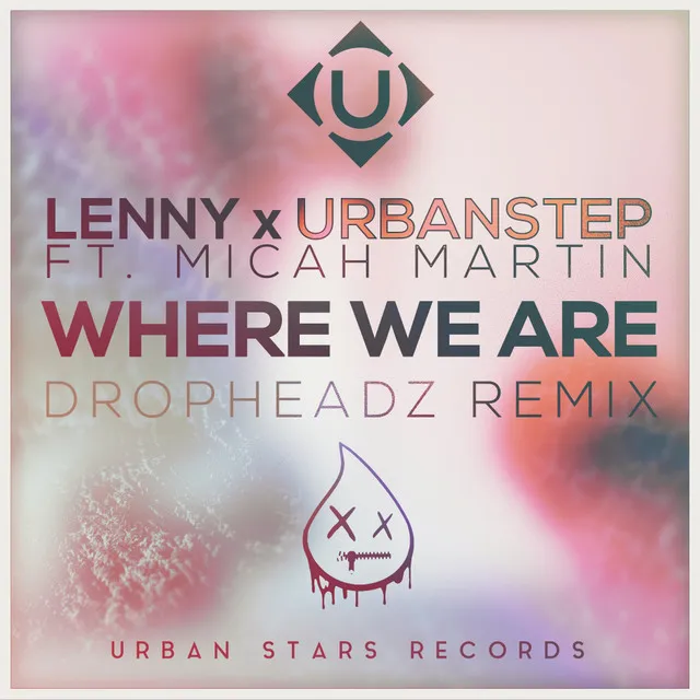 Where We Are - Dropheadz Remix