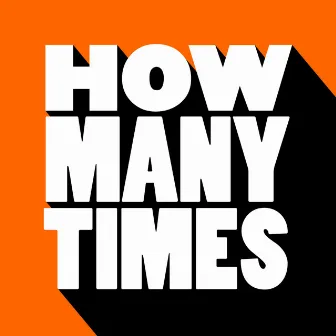 How Many Times (Remixes) by Malandra Jr.