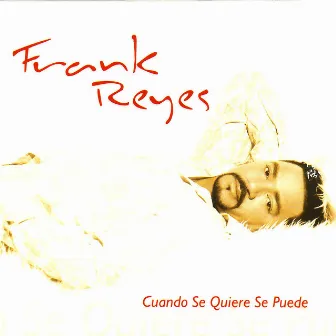 Cuando Se Quiere Se Puede by Frank Reyes