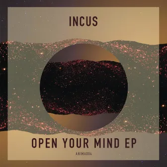 Open Your Mind EP by INCUS (UK)