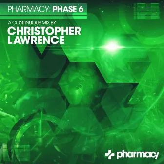 Pharmacy: Phase 6 mixed by Christopher Lawrence by Christopher Lawrence