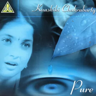 Pure by Kaushiki Chakraborty