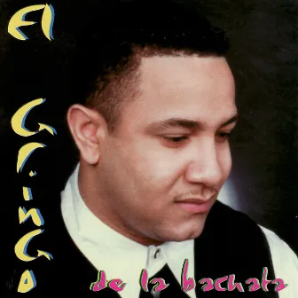 De La Bachata by El Gringo De La Bachata