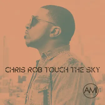 Touch The Sky by Chris Rob