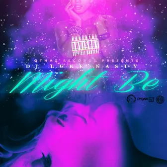 Might Be by DJ Luke Nasty