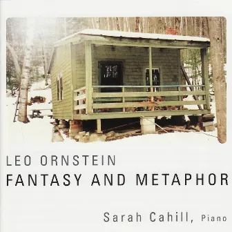 Leo Ornstein: Fantasy and Metaphor by Sarah Cahill