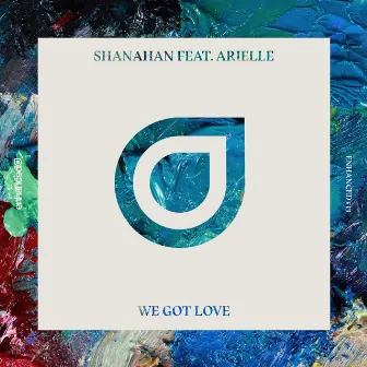 We Got Love by Shanahan