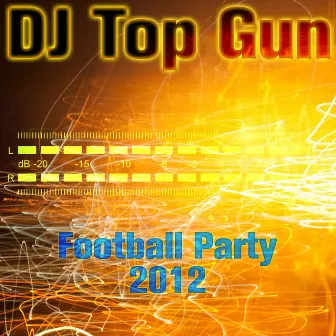 Football Party 2012 by DJ Top Gun