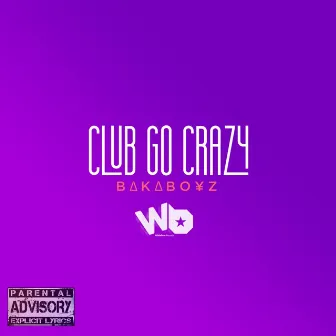 Club Go Crazy by The BakaBoyz