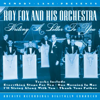 Writing A Letter To You by Roy Fox and His Orchestra