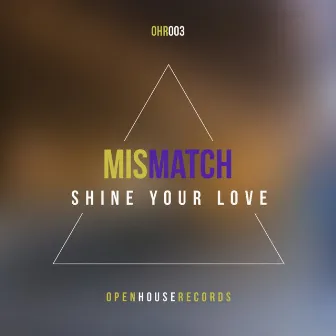 Shine Your Love by Mismatch (UK)