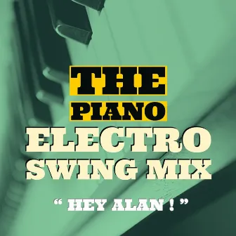 The Piano (Electro Swing Mix) by Hey Alan!