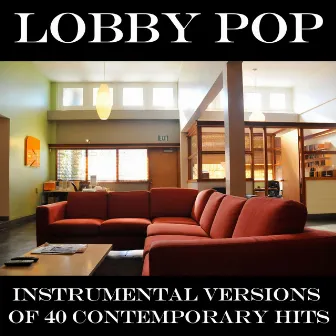 Lobby Pop: Instrumental Versions of 40 Contemporary Hits by DJ Playback