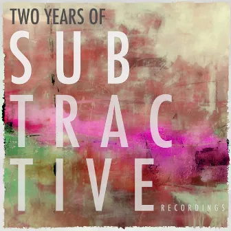 2 Years Of Subtractive Recordings by Johan S