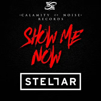 Show Me Now - Single by Stellar