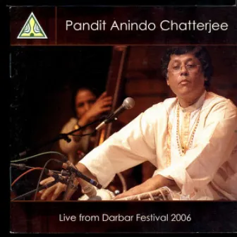 Live From Darbar Festival 2006 by Anindo Chatterjee