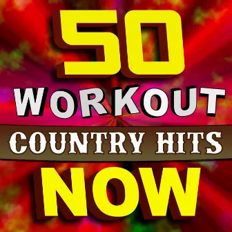 50 Workout Country Hits Now by Ultimate Workout Hits