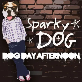 Dog Day Afternoon by Sparky Dog