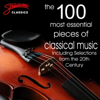 The 100 Most Essential Pieces of Classical Music (Including selections from the 20th Century) by The Royal Festival Orchestra