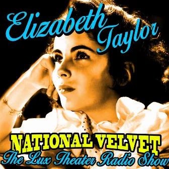 National Velvet (Lux Theater Radio Show) by Elizabeth Taylor