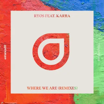 Where We Are (Remixes) by Ryos