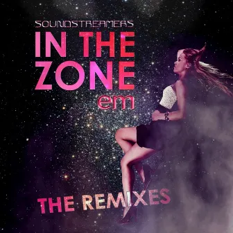 In The Zone (Remixes) by Soundstreamers