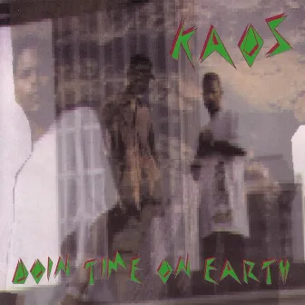 Doin TIme On Earth by Kaos