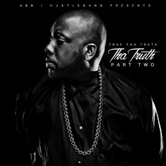 Tha Truth, Pt. 2 by Trae Tha Truth