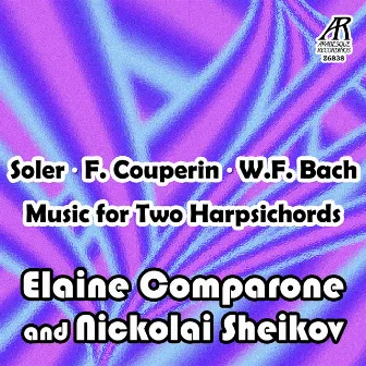 Soler, F. Couperin, W.F. Bach: Music for Two Harpsichords by Elaine Comparone