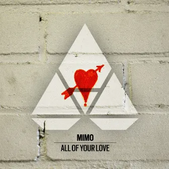 All Of Your Love by MIMO